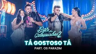 Simone & Simaria, Os Parazim - Tá gostoso Tá