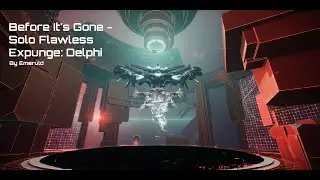 Destiny 2 - S15 Before It's Gone - Solo Flawless Expunge: Delphi
