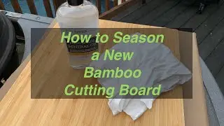 How to Season a New Bamboo Cutting Board