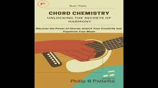 Chord Chemistry: Unlocking the Secrets of Harmony: Discover the Power of Chords: Unlock Your