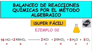 PASOS PARA BALAENCEAR REACCIONES QUIMICAS POR EL MÉTODO ALGEBRAICO (EJEMPLO 2)