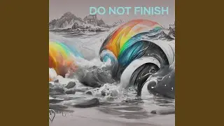 Do Not Finish