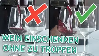 Wein einschenken ohne zu tropfen