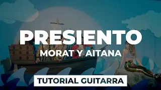 Cómo tocar PRESIENTO de Morat ft. Aitana | tutorial guitarra + acordes