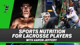 LACROSSE NUTRITION GUIDE: Sports Nutritionist Aaron Jeffery - Fueling like a Pro Athlete! | YARDSALE