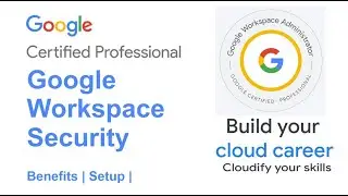 Как настроить безопасность Google Workspace | Руководство сертифицированного специалиста Google