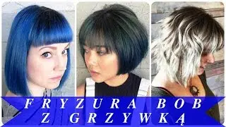 Fryzura bob z grzywką