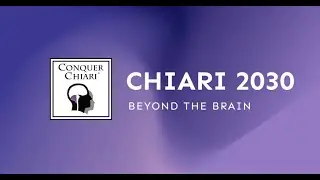 Chiari2030: Beyond the Brain