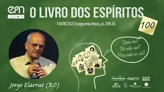 100— O LIVRO DOS ESPÍRITOS — CAP X — DAS OCUPAÇÕES E MISSÕES DOS ESPÍRITOS — Parte 5 | Jorge Elarrat