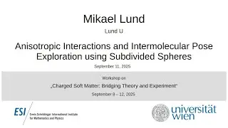 Mikael Lund - Anisotropic Interactions and Intermolecular Pose Exploration using Subdivided Spheres