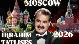 İBRAHİM TATLISES  MOSCOW 2026 