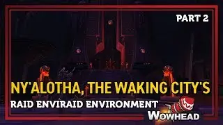 Ny'alotha, the Waking City's Raid Environment Preview Part 2