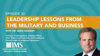 From Battlefields to Boardrooms: Leadership Insights with Dr. Sean Hannah & Charles Good | TGLP #31