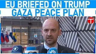 EU foreign ministers expect US briefing on Gaza peace plan, reaffirm commitment to pressure Russia