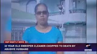 33-YEAR-OLD SWEEPER CLEANER CHOPPED TO DEATH BY ABUSIVE HUSBAND
