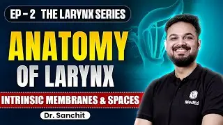 Anatomy of Larynx Ep 2 | Intrinsic Membranes & Spaces | ENT MBBS Lecture by Dr. Sanchit Sir