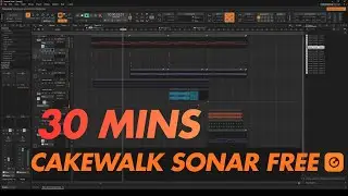 Making a mini Track in 30 mins. Cakewalk Sonar Free