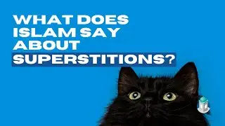 What does Islam say about Superstitions?