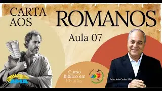 CURSO B&Iacute;BLICO - Aula 07 - Estudo da Carta aos Romanos