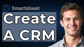 How To Create A CRM In Smartsheet Smartsheet CRM Tutorial [2026 Guide]