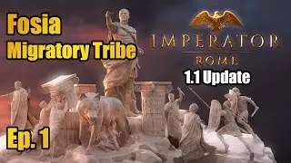 1.1 Update! Ep.1 Let's Play Imperator Rome - Fosia - Migratory Tribe