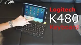 Logitech K480 Bluetooth Keyboard Unboxing and Review