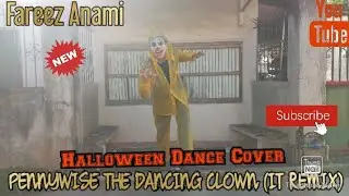 Pennywise The Dancing Clown (IT REMIX) - StarCannon Pictures Cover Dance By | Fareez Anami