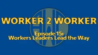 Worker 2 Worker Ep:15 - Worker Leaders Lead the Way! I Fought UPS Management and Won (Twice!)