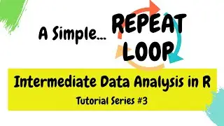 Basic REPEAT Loops (Intermediate Data Analysis in R #3)