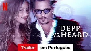 Johnny Depp x Amber Heard (Temporada 1) | Trailer em Portugu&ecirc;s | Netflix