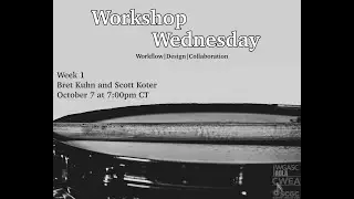 Workshop Wednesday Week 1: Bret Kuhn and Scott Koter