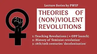 Theories of (Non)Violent Revolutions: Histories of 'feminist revolution'