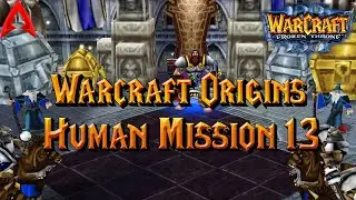 Warcraft 3 Custom Campaign || Warcraft Origins Human Mission 13
