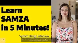 AI Teaching System Design - Learn  Samza in 5 minutes!