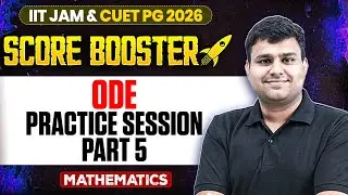 ODE Practice Session - 5 | IIT JAM/CUET PG 2026 | IIT JAM Mathematics |IIT JAM Score Booster