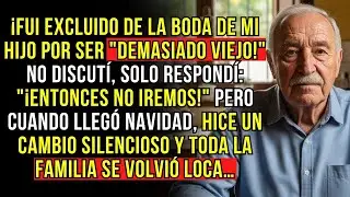 FUI EXCLUIDO DE LA BODA DE MI HIJO POR SER 'DEMASIADO VIEJO'  NO DISCUTÍ, SOLO RESPONDÍ