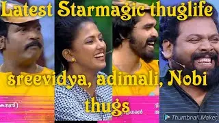 Starmagic | Latest counter nonstop thug life|Nobi, binuadimali, sreevidya 😎
