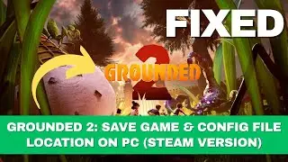 Grounded 2: Save Game & Config File Location on PC (Steam Version)