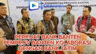 Perkuat Bank Daerah, Pemprov Banten Jalin Kerjasama Dengan Bank Jatim