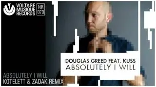 Douglas Greed Feat. Kuss - Absolutely I Will (Kotelett & Zadak Remix) // Voltage Musique Official