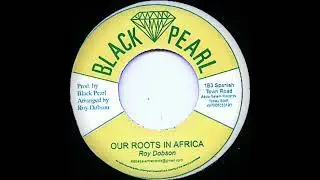 Roy Dobson  - Our Roots Are In Africa  (Black Pearl)