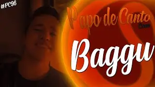 LIVE - PAPO DE CANTO @Bagguh  #PC96