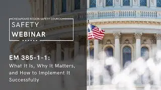 EM 385-1-1: What It Is, Why It Matters, and How to Implement It Successfully