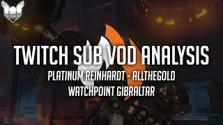 Sub VODs - Platinum Reinhardt - Gibraltar - AllTheGold