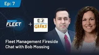 Episode 7: Fleet Management Fireside Chat with Bob Mossing