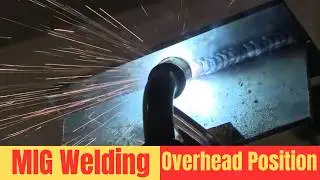 Overhead MIG Welding Root & Hot Pass