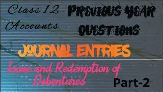 Class12 ACCOUNTS PART-2Previous year question (ISSUE AND REDEMPTION OF DEBENTURES JOURNAL ENTRIES)