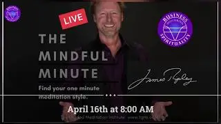 The Mindful Minute w/ James Ripley