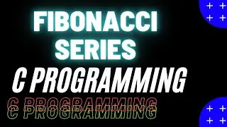 Fibonacci Series Program | C Programming Series | Basic Programs in C Language | SasH