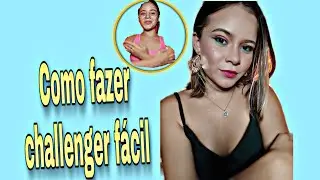 COMO FAZER CHALLENGER F&Aacute;CIL
